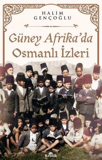 Güney Afrika'da Osmanlı İzleri - Halim Gençoğlu - Kronik Kitap