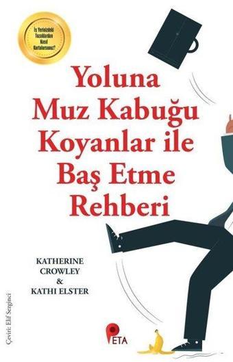 Yoluna Muz Kabuğu Koyanlar ile Baş Etme Rehberi - Katherine Crowley - Peta