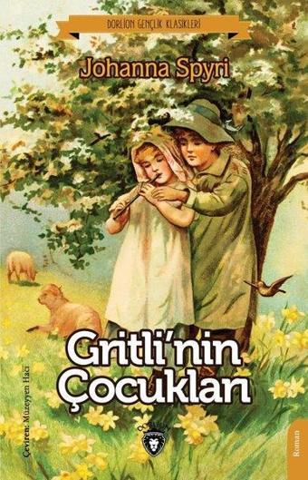 Gritli'nin Çocukları - Gençlik Klasikleri - Johanna Spyri - Dorlion Yayınevi