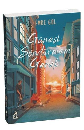Güneşi Söndürmem Gerek 1 - Ren Kitap Yayınevi