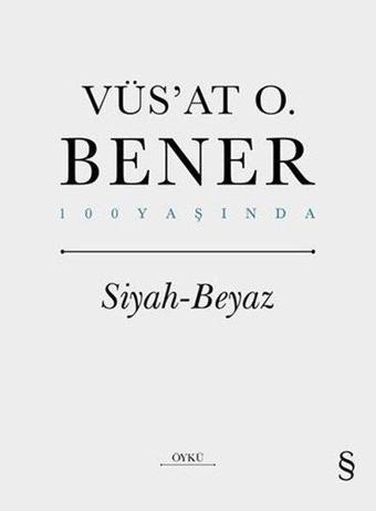 Siyah Beyaz - 100 Yaşında - Vüsat O. Bener - Everest Yayınları