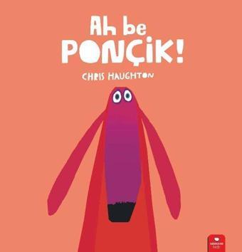 Ah be Ponçik! - Chris Haughton - Redhouse Kidz Yayınları