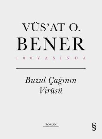 Buzul Çağının Virüsü - 100 Yaşında - Vüsat O. Bener - Everest Yayınları