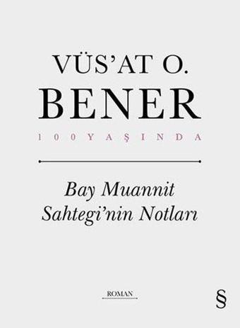 Bay Muannit Sahtegi'nin Notları - 100 Yaşında - Vüsat O. Bener - Everest Yayınları