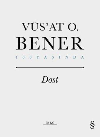 Dost - 100 Yaşında - Vüsat O. Bener - Everest Yayınları