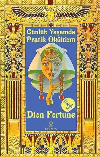 Günlük Yaşamda Pratik Okültizm - Dion Fortune - Hermes Yayınları