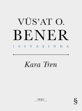 Kara Tren - 100 Yaşında - Vüsat O. Bener - Everest Yayınları