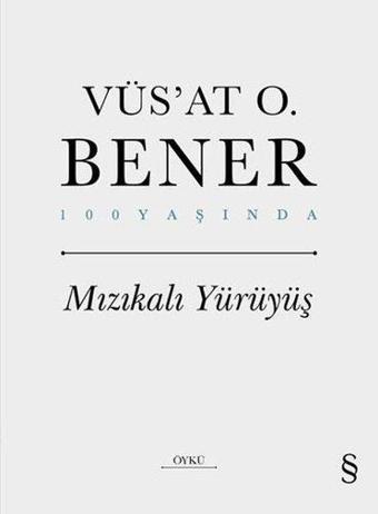 Mızıkalı Yürüyüş - 100 Yaşında - Vüsat O. Bener - Everest Yayınları