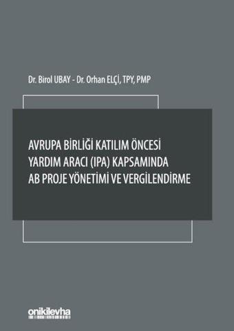 Avrupa Birliği Katılım Öncesi Yardım Aracı Kapsamında AB Proje Yönetimi ve Vergilendirme - Birol Ubay - On İki Levha Yayıncılık