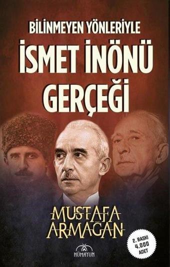 Bilinmeyen Yönleriyle İsmet İnönü Gerçeği - Mustafa Armağan - Hümayun Yayınları