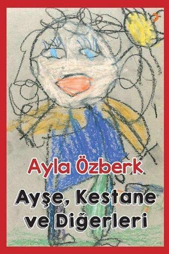 Ayşe Kestane ve Diğerleri - Ayla Özberk - Cinius Yayınevi