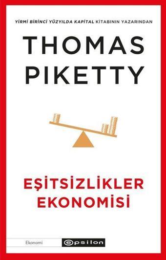 Eşitsizlikler Ekonomisi - Thomas Piketty - Epsilon Yayınevi