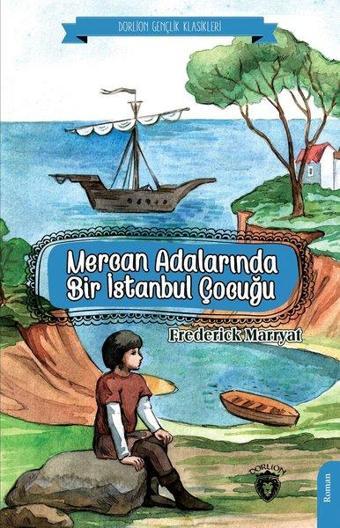 Mercan Adalarında Bir İstanbul Çocuğu - Frederick Marryat - Dorlion Yayınevi