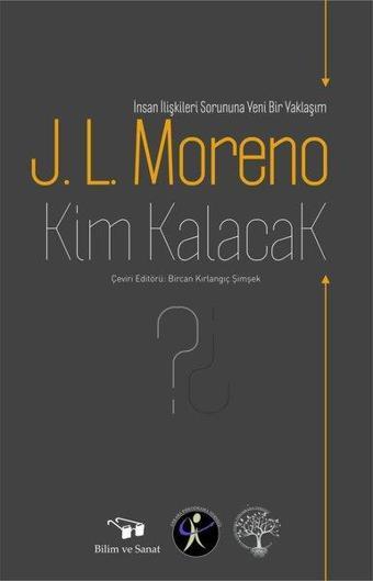 Kim Kalacak? - J. L. Moreno - Bilim ve Sanat