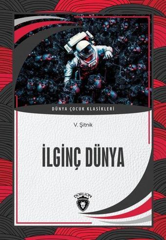 İlginç Dünya - Dünya Çocuk Klasikleri - V. Şitnik - Dorlion Yayınevi