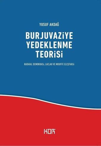 Burjuvaziye Yedeklenme Teorisi - Yusuf Akdağ - Kor Kitap