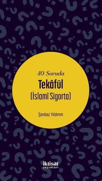 40 Soruda Tekafül - İslami Sigorta - Şanbaz Yıldırım - İktisat Yayınları