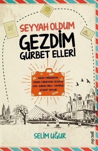 Seyyah Oldum Gezdim Gurbet Elleri - Selim Uğur - Genç Okur