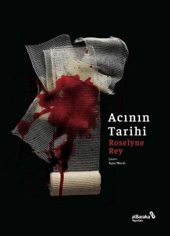 Acının Tarihi - Roselyne Rey - alBaraka Yayınları
