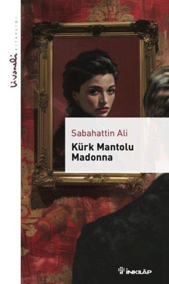 Kürk Mantolu Madonna - Livaneli Kitaplığı - Sabahattin Ali - İnkılap Kitabevi Yayınevi