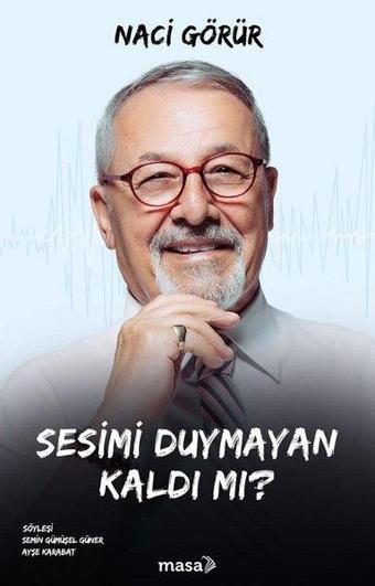 Sesimi Duymayan Kaldı mı? - Naci Görür - Masa Kitap