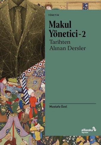 Tarihten Alınan Dersler - Makul Yönetici 2 - Mustafa Özel - alBaraka Yayınları