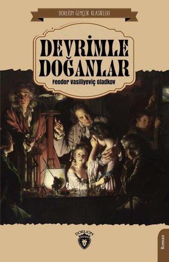 Devrimle Doğanlar - Fyodor Gladkov - Dorlion Yayınevi