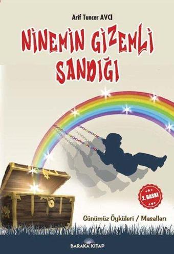 Ninemin Gizemli Sandığı - Günümüz Öyküleri-Masalları - Arif Tuncer Avcı - Baraka Kitap