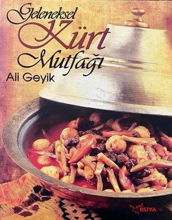 Geleneksel Kürt Mutfağı - Ali Geyik - Rüya Yayınları