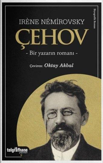 Çehov - Bir Yazarın Romanı - Irene Nemirovsky - Telgrafhane Yayınları