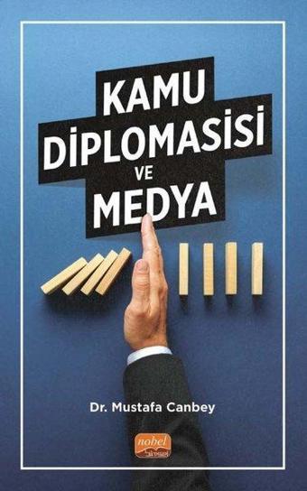 Kamu Diplomasisi ve Medya - Mustafa Canbey - Nobel Bilimsel Eserler