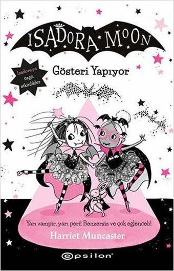 Isadora Moon 9 - Gösteri Yapıyor - Harriet Muncaster - Epsilon Yayınevi