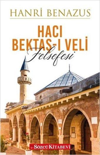 Hacı Bektaş-ı Veli Felsefesi - Hanri Benazus - Sözcü Kitabevi