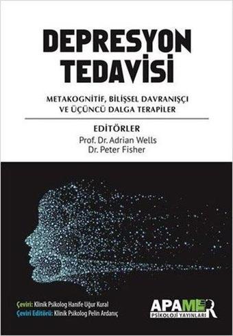 Depresyon Tedavisi - Metakognitif Bilişsel Davranışçı ve Üçüncü Dalga Terapiler - Kolektif  - Apamer