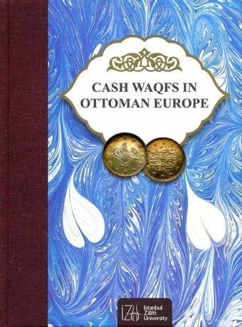 Cash Waqfs in Ottoman Europe - Kolektif  - İstanbul Sabahattin Zaim Üniversitesi