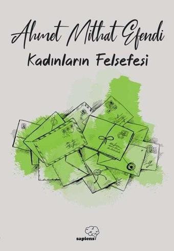 Kadınların Felsefesi - Ahmet Mithat Efendi - Sapiens