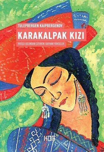 Karakalpak Kızı - Tulepbergen Kaipbergenov - Kor Kitap