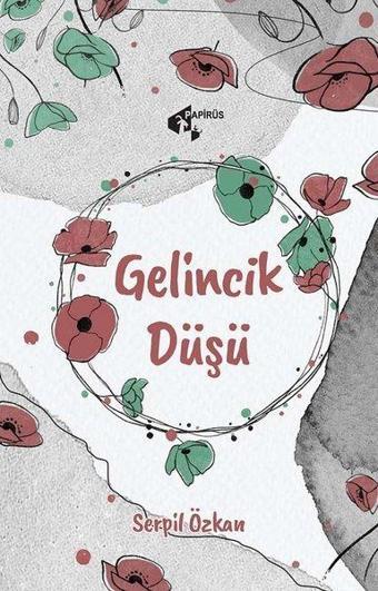 Gelincik Düşü - Serpil Özkan - Papirüs Yayın