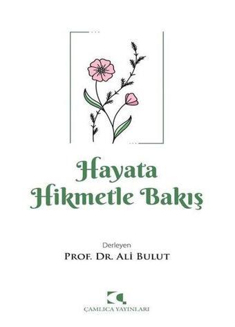 Hayata Hikmetle Bakış - Çamlıca Yayınları