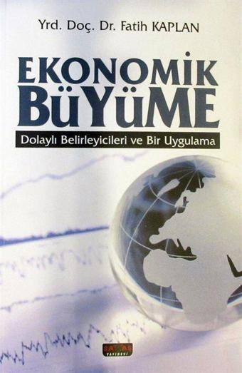 Ekonomik Büyüme - Dolaylı Belirleyicileri ve Bir Uygulama - Savaş Yayınevi