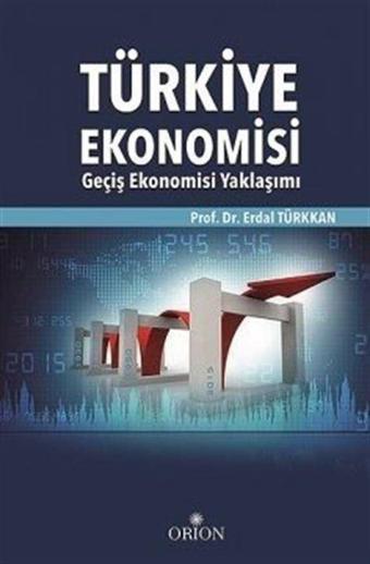 Türkiye Ekonomisi - Geçiş Ekonomisi Yaklaşımı - Orion Kitabevi