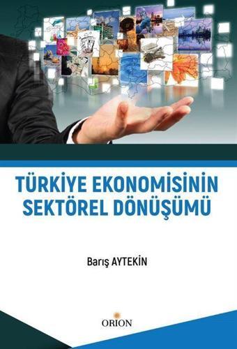 Türkiye Ekonomisinin Sektörel Dönüşümü - Orion Kitabevi