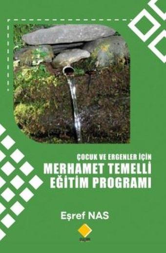 Çocuk ve Ergenlerler için Merhamet Temelli Eğitim Programı - Eşref Nas - Duvar Yayınları