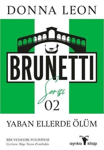 Yaban Ellerde Ölüm - Brunetti Serisi 2 - Donna Leon - Ayrıksı Kitap