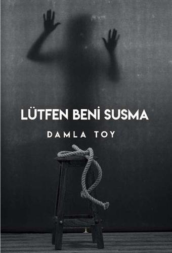 Lütfen Beni Susma - Damla Toy - Odessa Yayınevi