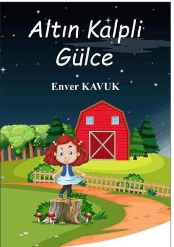 Altın Kalpli Gülce - Enver Kavuk - Almina Kitap