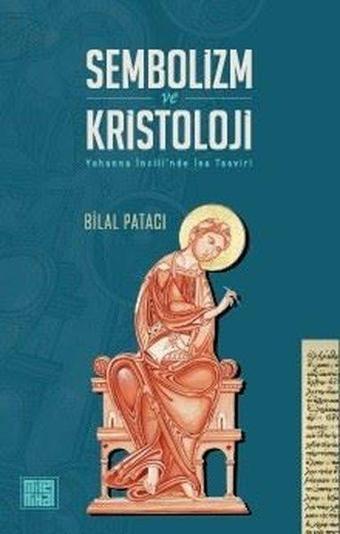 Sembolizm ve Kristoloji - Yuhanna İncili'nde İsa Tasviri - Bilal Patacı - Milel Nihal