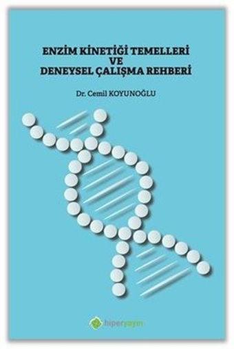 Enzim Kinetiği Temelleri ve Deneysel Çalışma Rehberi - Cemil Koyunoğlu - Hiperlink