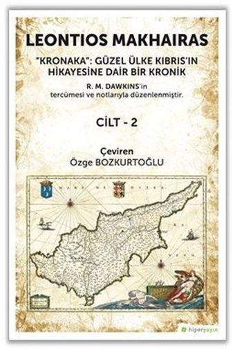 Kronaka Cilt 1 - Güzel Ülke Kıbrıs'ın Hikayesine Dair Bir Kronik - Leontios Makhairas - Hiperlink