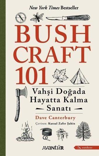 Bushcraft 101 - Vahşi Doğada Hayatta Kalma Sanatı - Dave Canterbury - Avantür